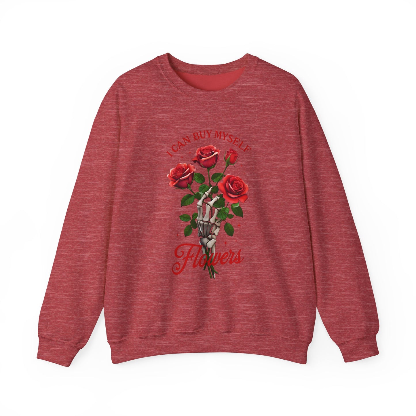 Sweatshirt I Can Buy Myself Flowers Valentines For Her