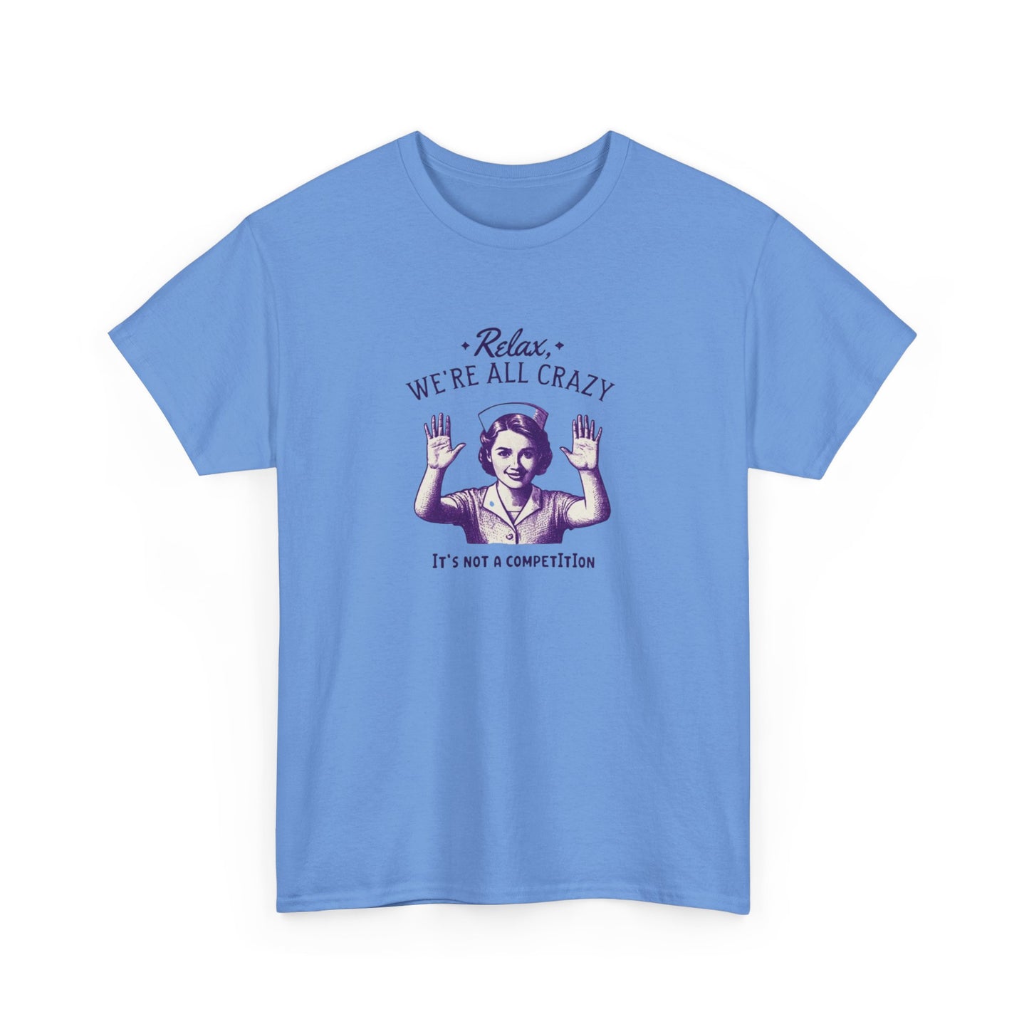 T-Shirt Nurse Relax We Are All Crazy Tee