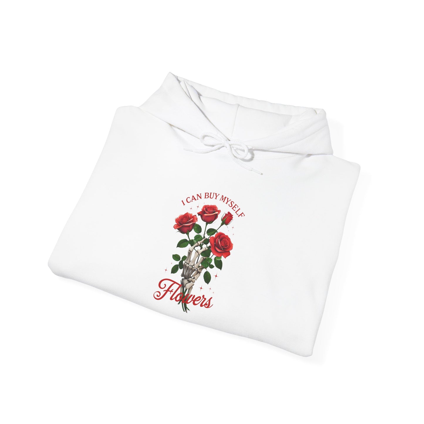 Hoodie Hooded Sweatshirt I Can Buy Myself Flowers Valentines For Her