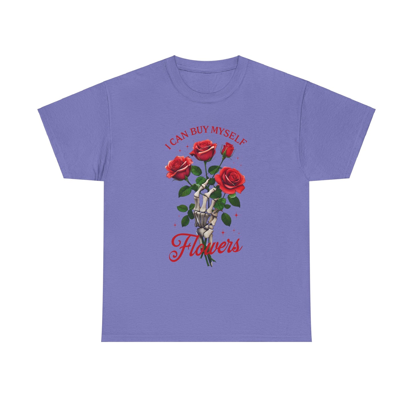 T-Shirt I Can Buy Myself Flowers Valentines Tee