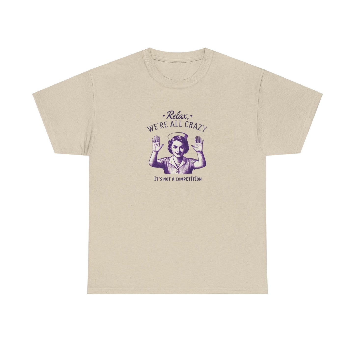 T-Shirt Nurse Relax We Are All Crazy Tee