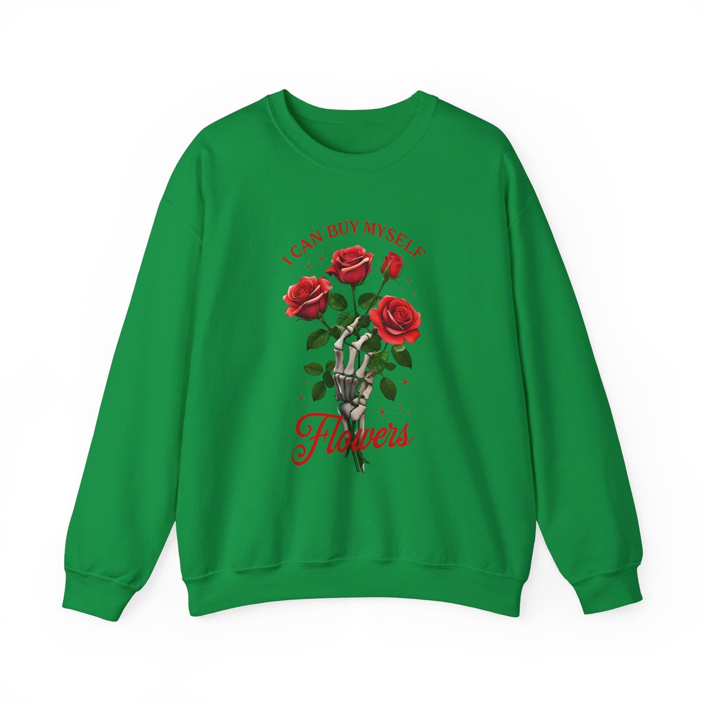 Sweatshirt I Can Buy Myself Flowers Valentines For Her