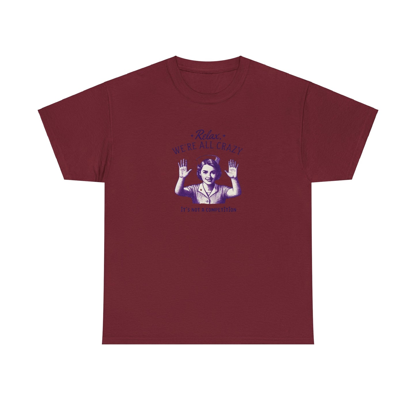 T-Shirt Nurse Relax We Are All Crazy Tee