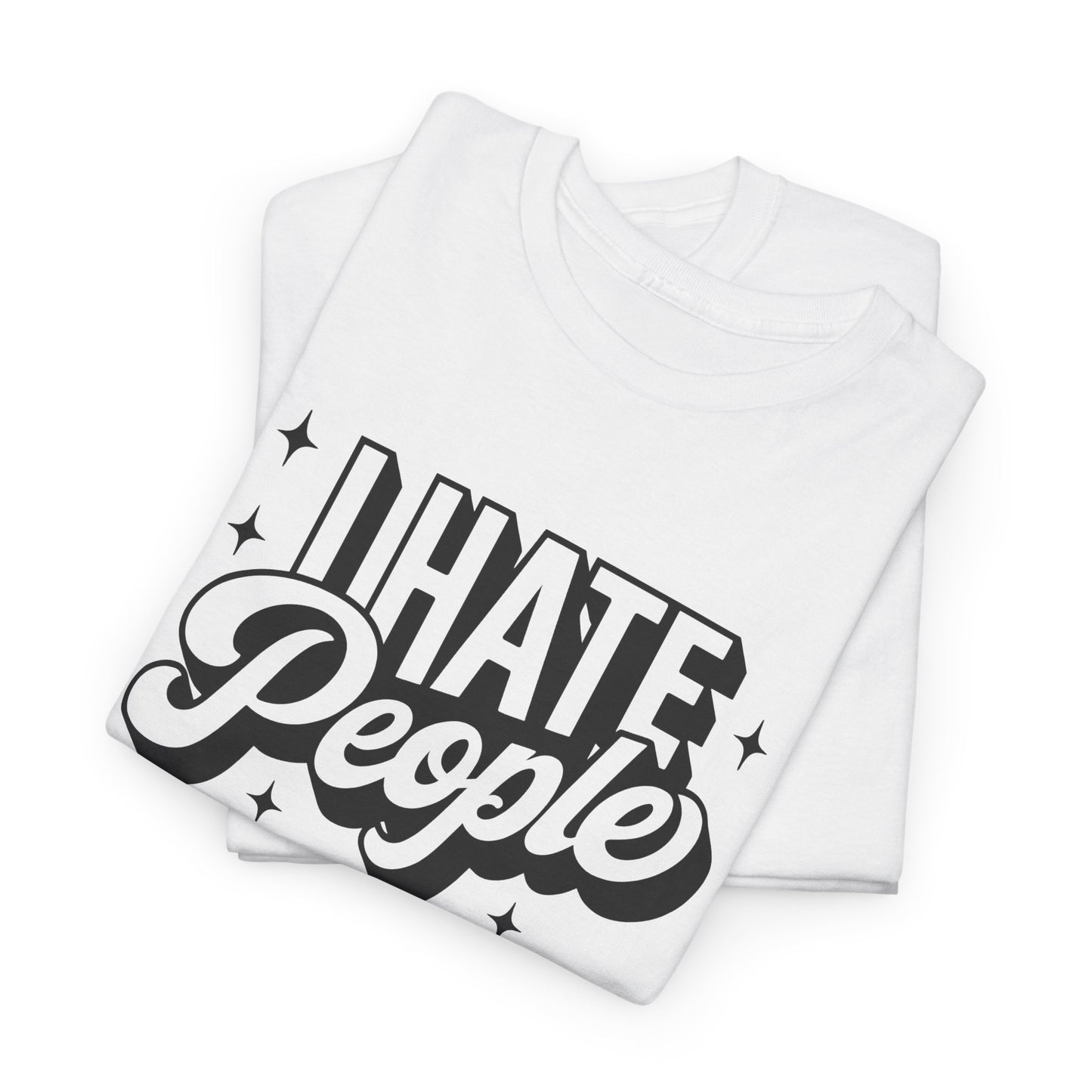 Sarcastic T-Shirt I Hate People Shirt For Her