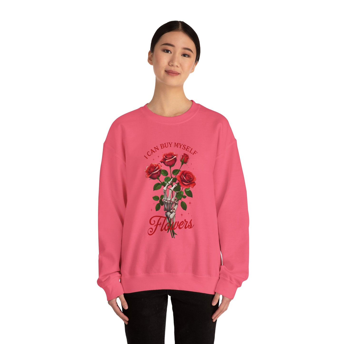Sweatshirt I Can Buy Myself Flowers Valentines For Her