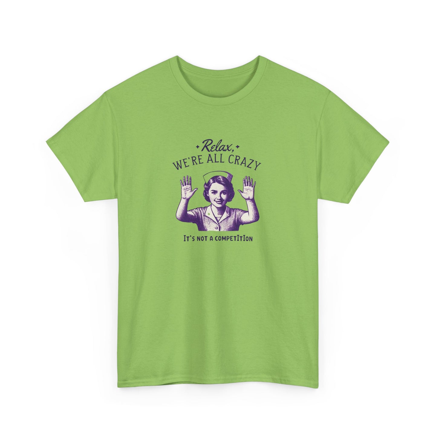 T-Shirt Nurse Relax We Are All Crazy Tee