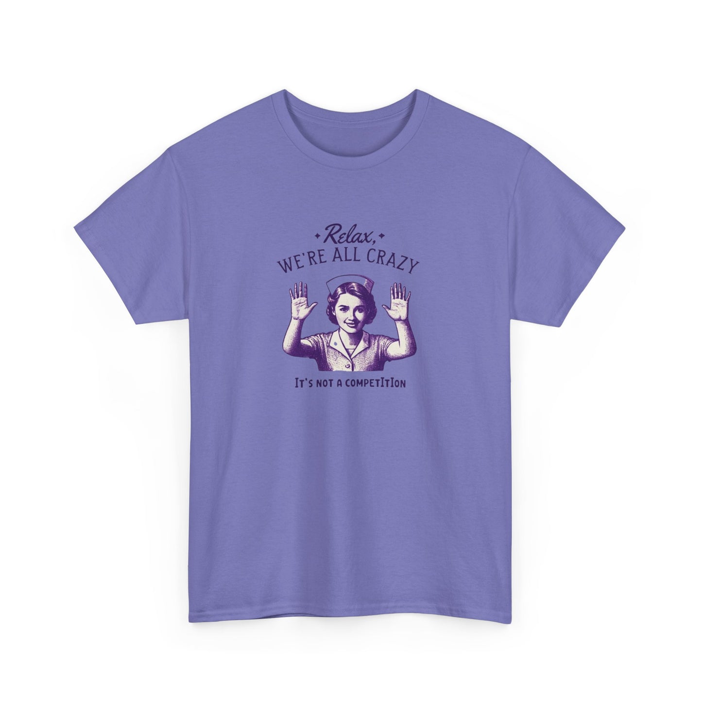T-Shirt Nurse Relax We Are All Crazy Tee
