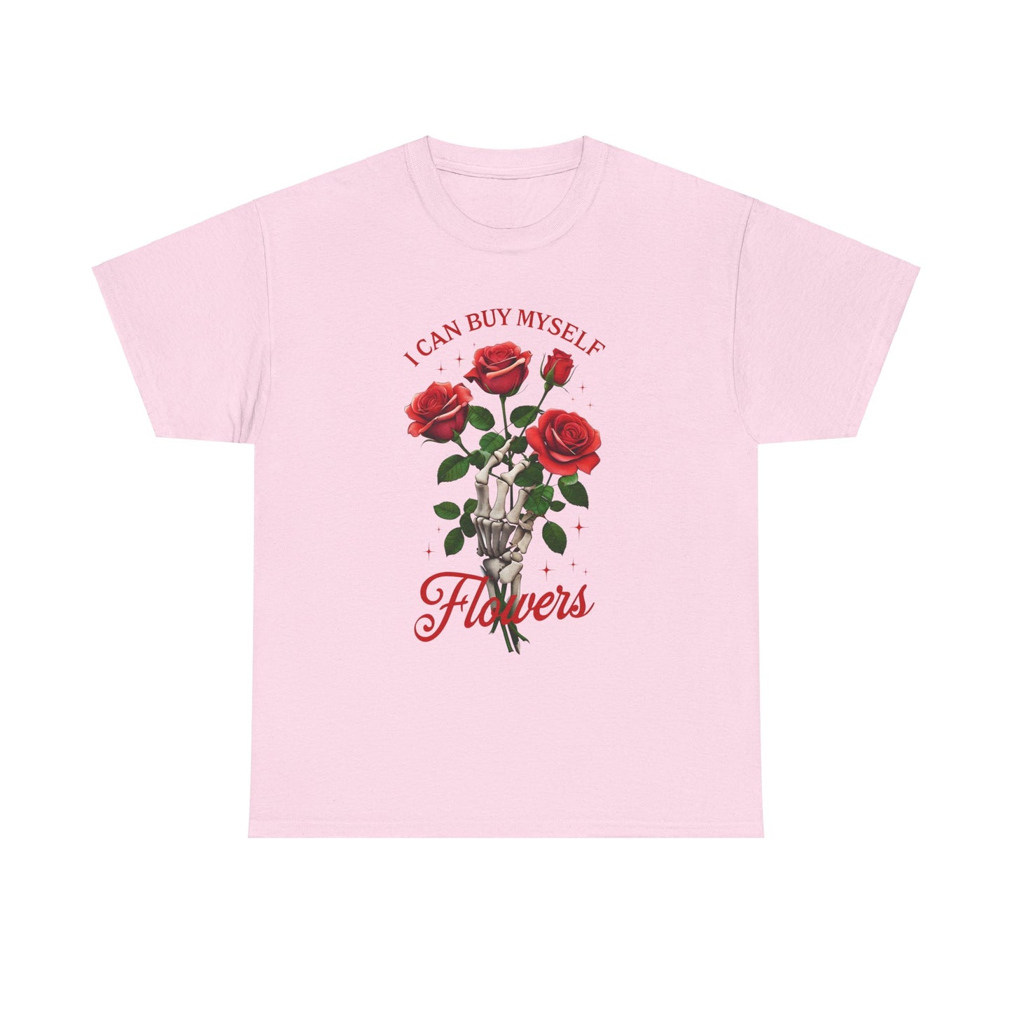 T-Shirt I Can Buy Myself Flowers Valentines Tee