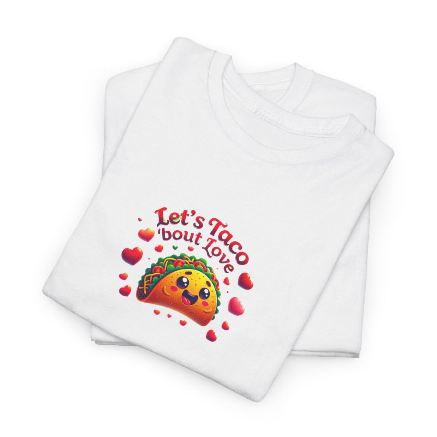 Lets Taco Bout Love Heavy Cotton Valentines Day T-Shirt