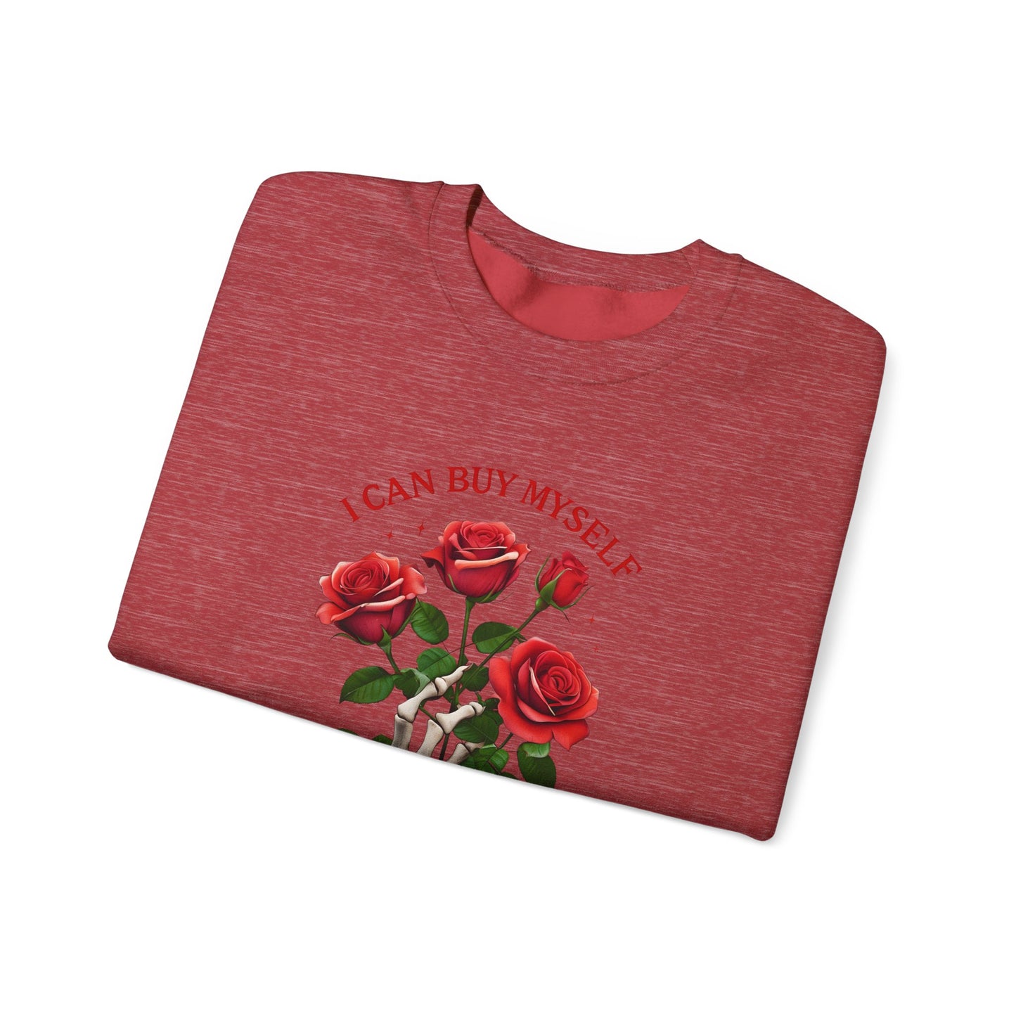 Sweatshirt I Can Buy Myself Flowers Valentines For Her