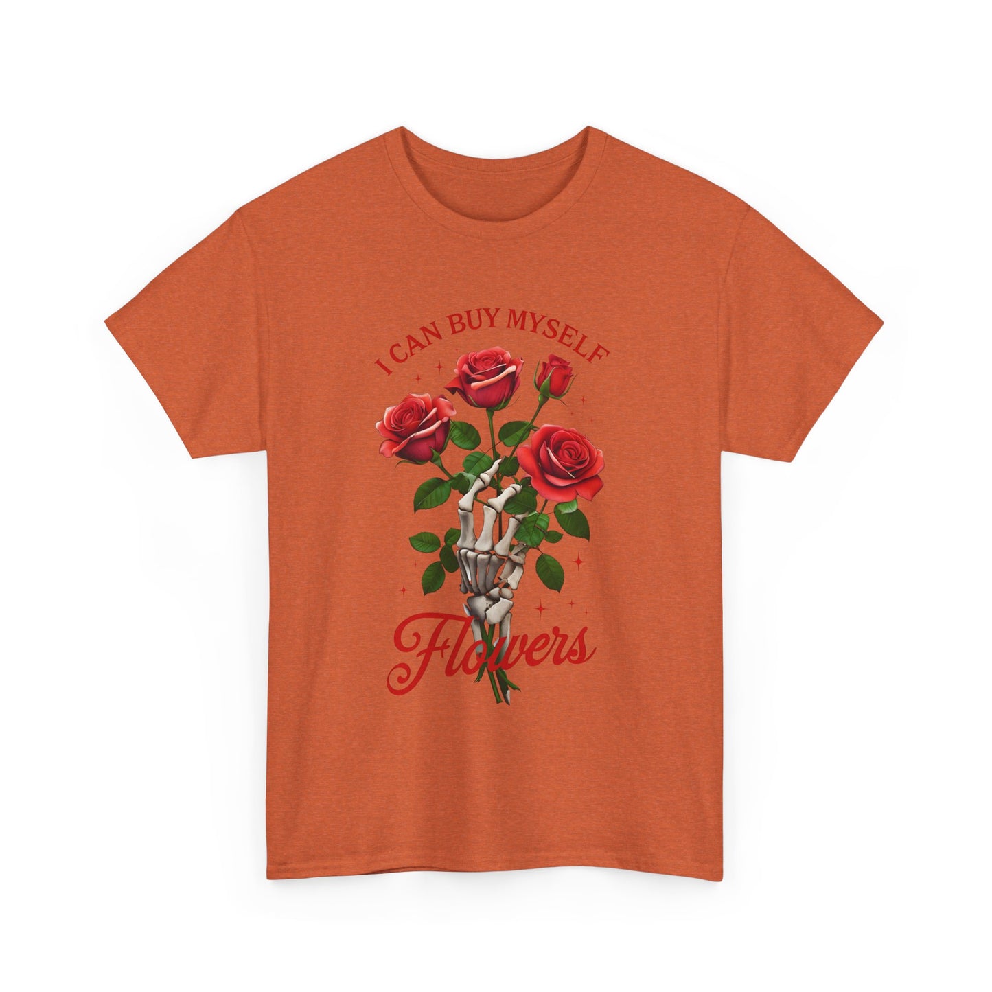 T-Shirt I Can Buy Myself Flowers Valentines Tee