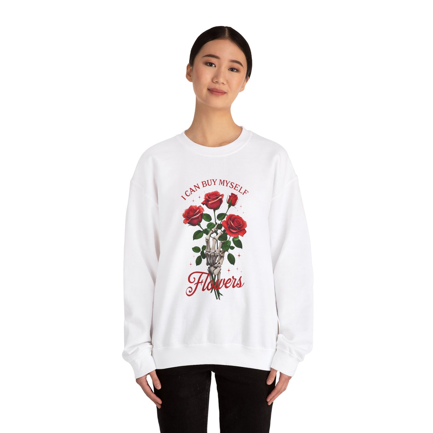 Sweatshirt I Can Buy Myself Flowers Valentines For Her