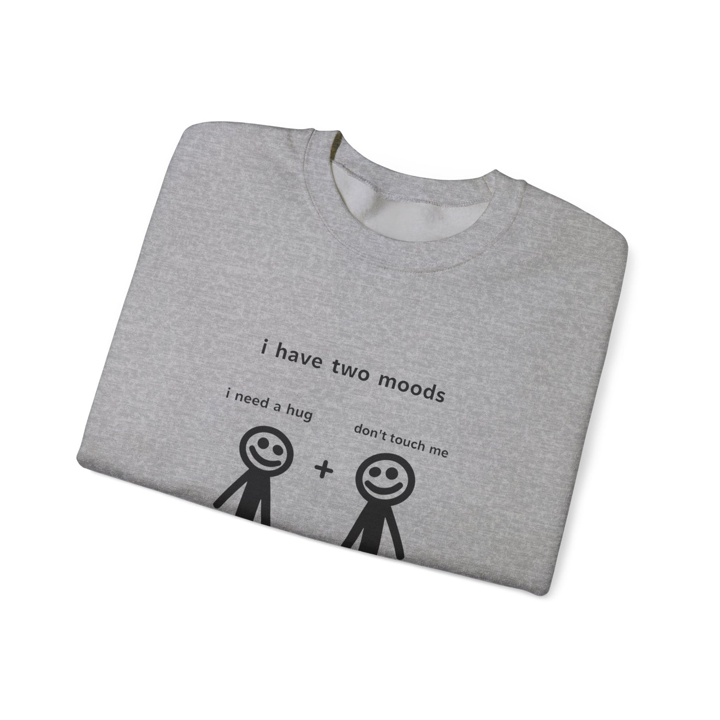 Humorous Crewneck Sweatshirt - "I Have Two Moods" - Perfect for Introverts