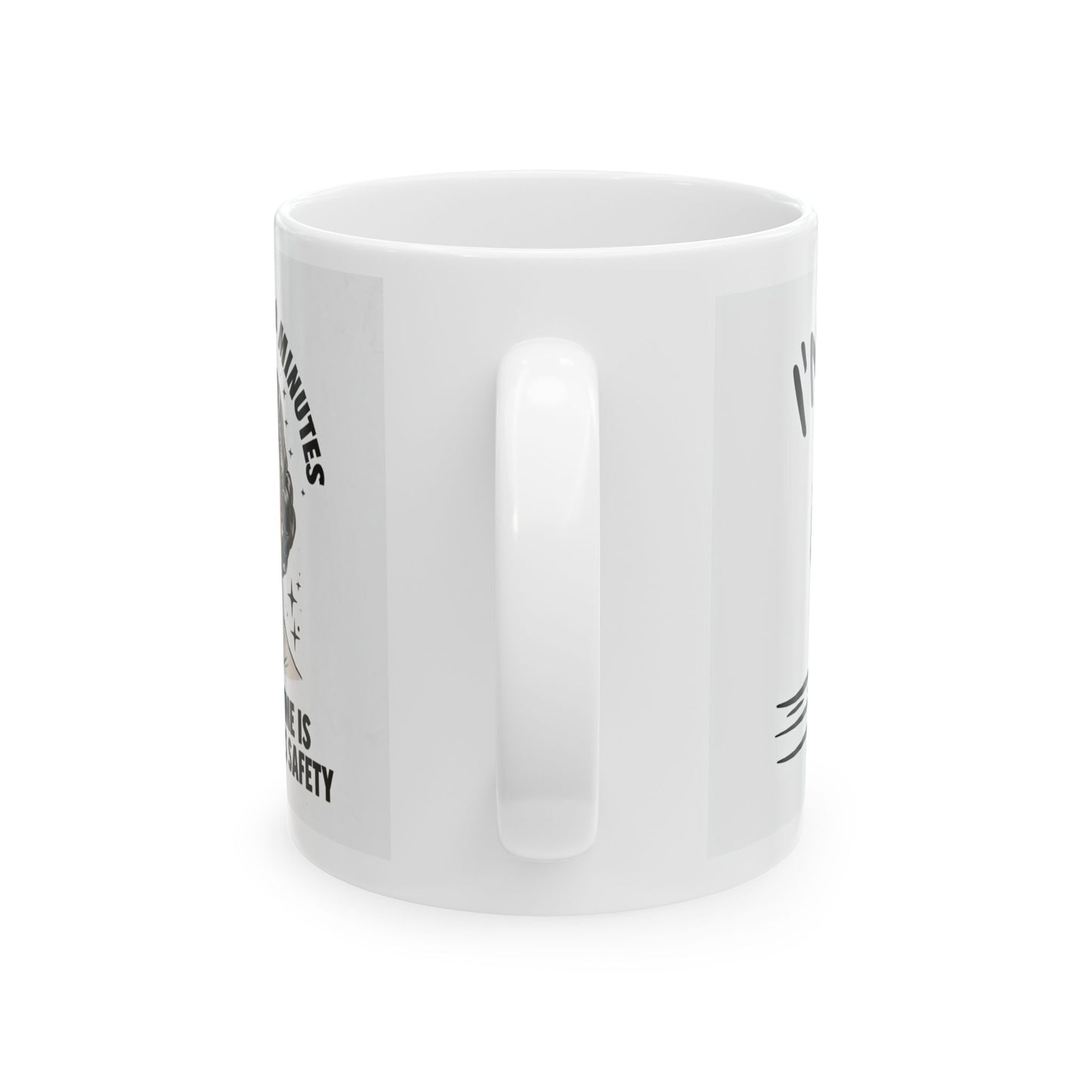 I'm Fine Check Back In 10 Minutes Ceramic Mug, (11oz) Printify