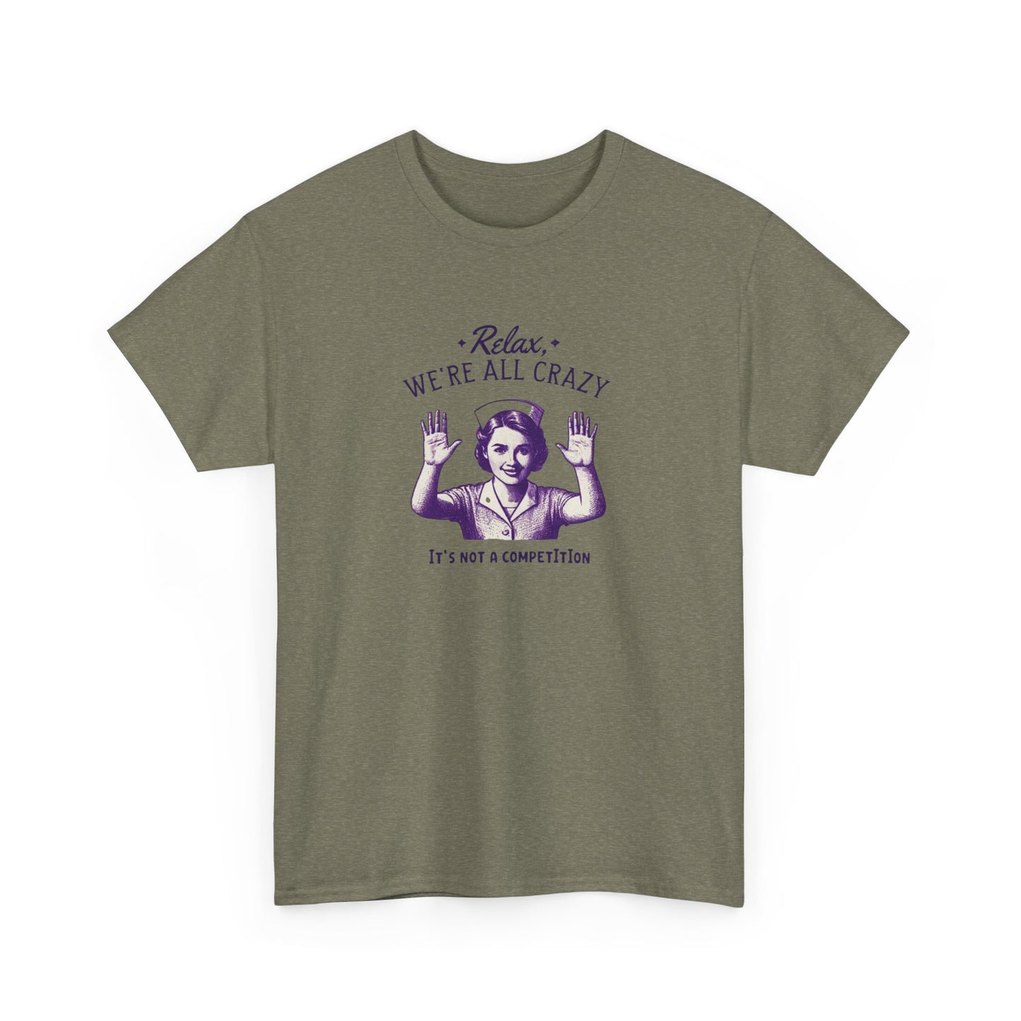 T-Shirt Nurse Relax We Are All Crazy Tee