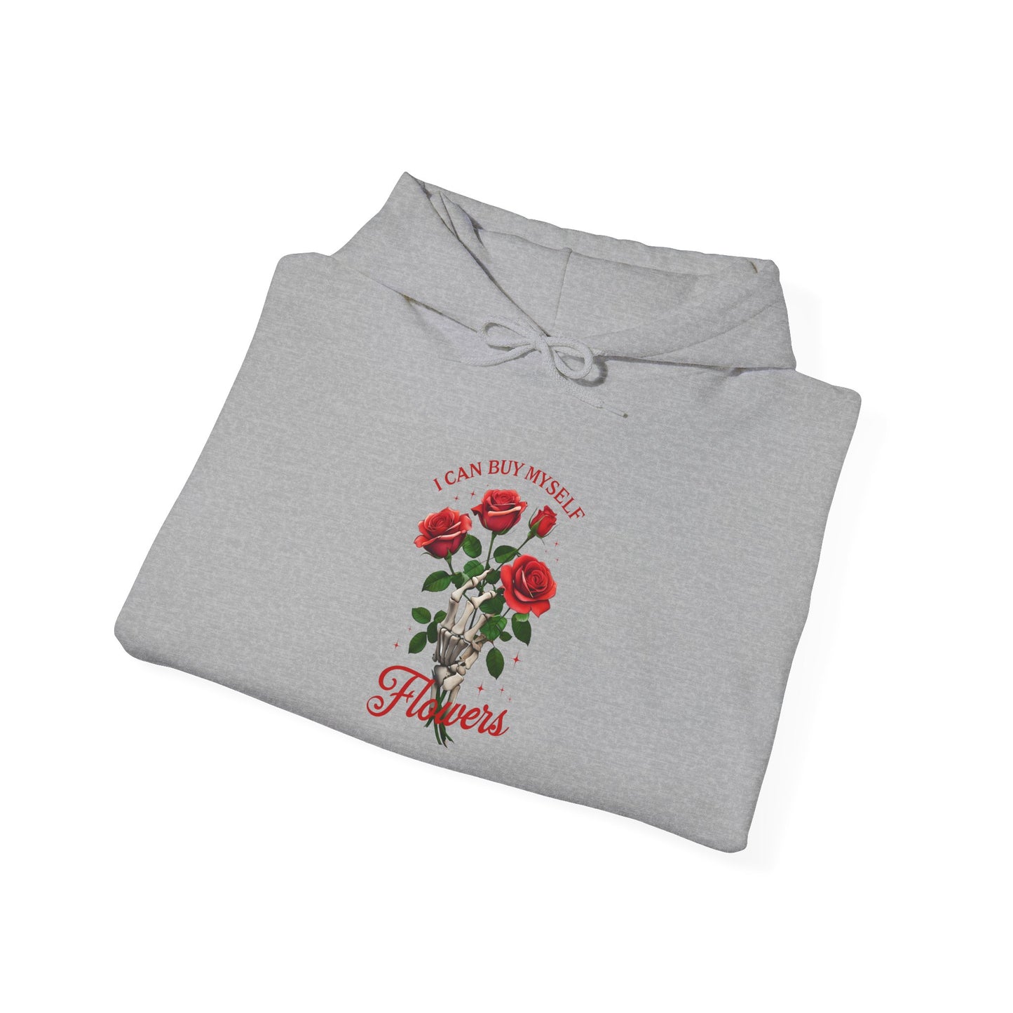 Hoodie Hooded Sweatshirt I Can Buy Myself Flowers Valentines For Her