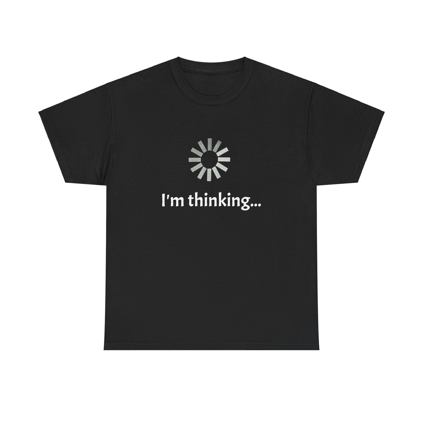 I'm Thinking ... Unisex Heavy Cotton Tee