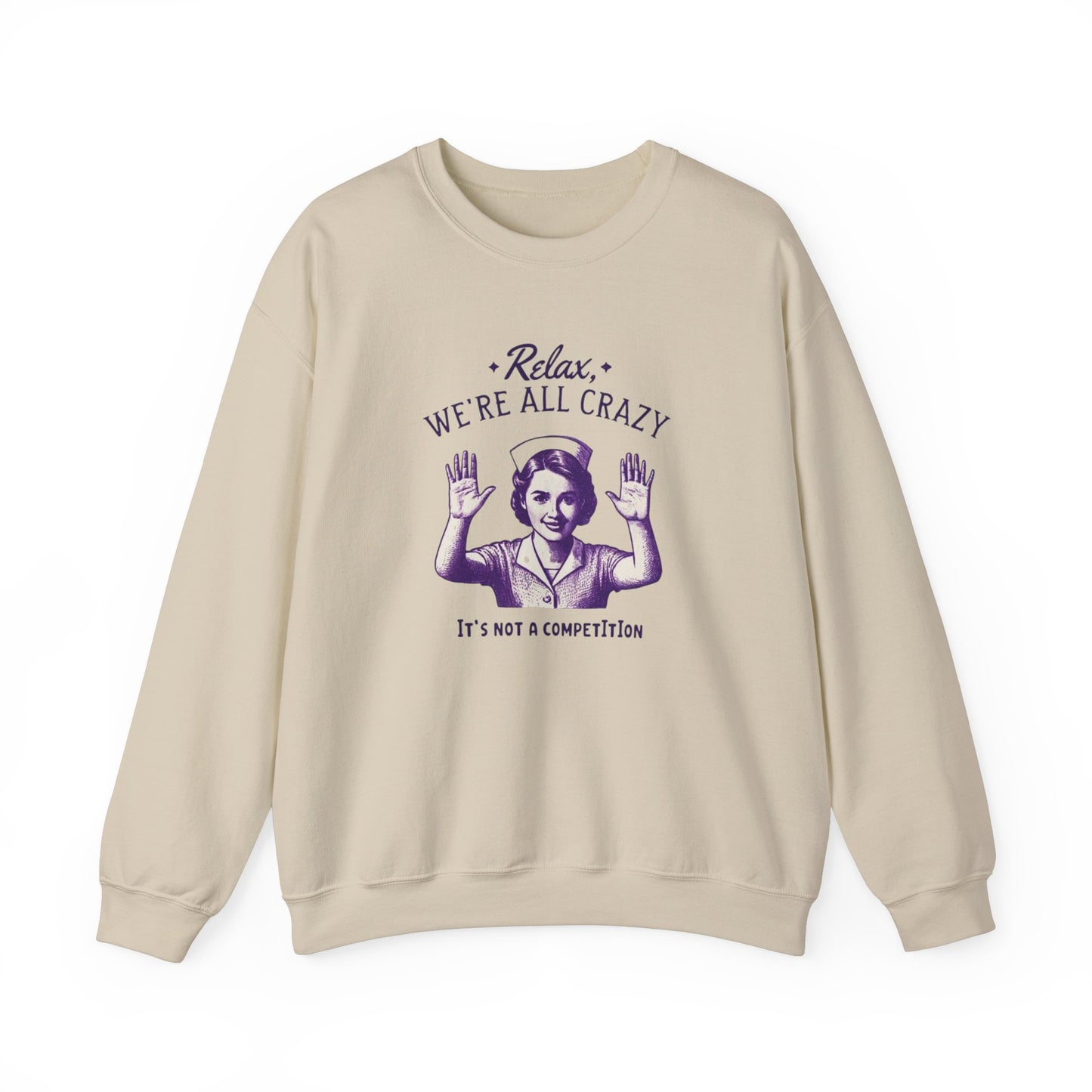 Sweatshirt Nurse Relax We Are All Crazy Crewneck Sweatshirt
