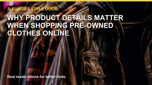 Why Product Details Matter When Buying Pre-Owned Clothes Online