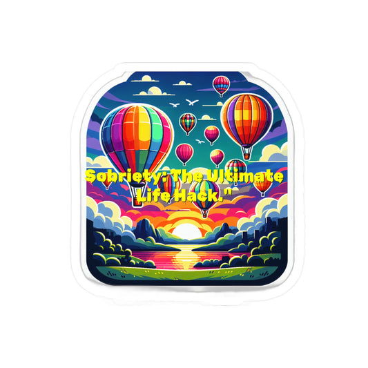 Sobriety The Ultimate Life Hack – Sobriety Sticker