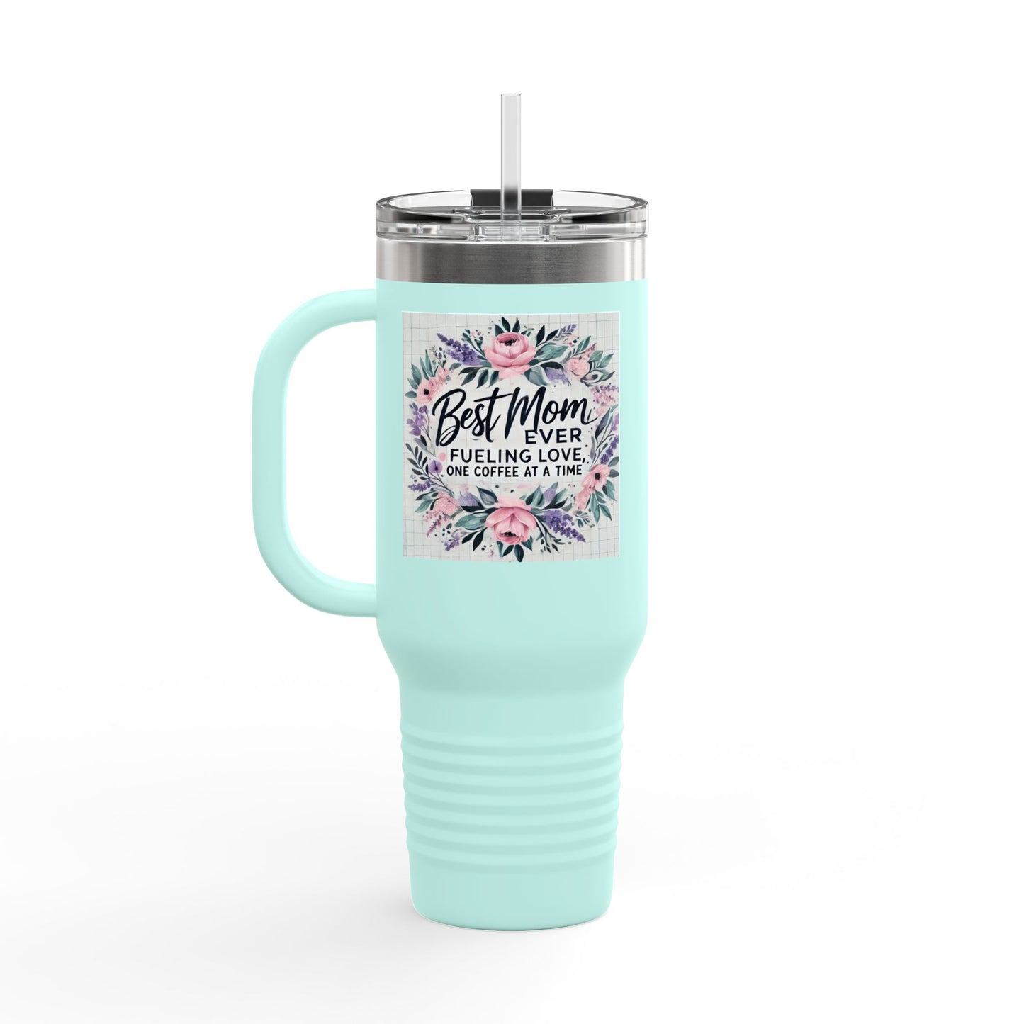 Best Mom Ever Insulated Travel Mug, 40oz Printify