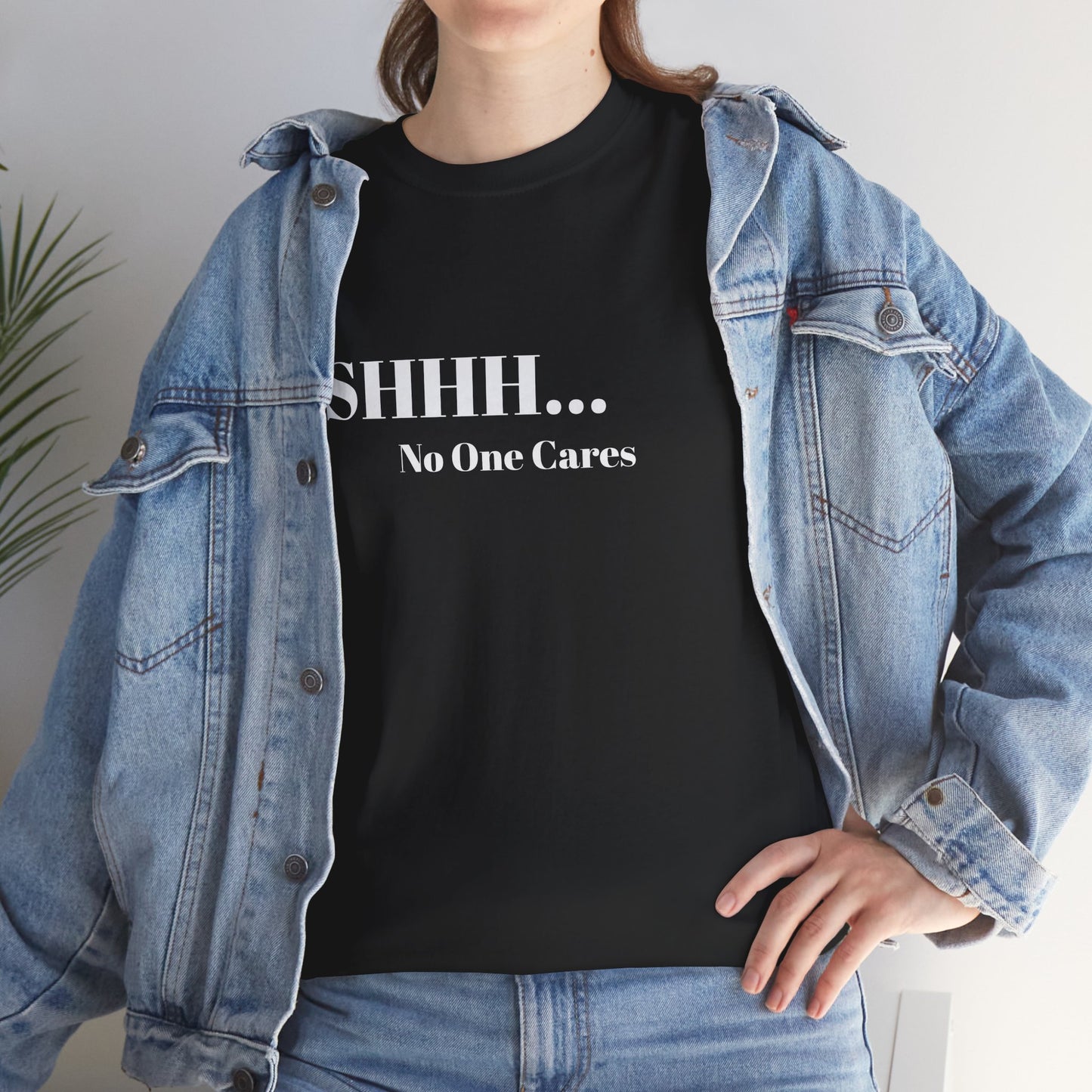 SHHH No One Cares Unisex Heavy Cotton Tee Printify