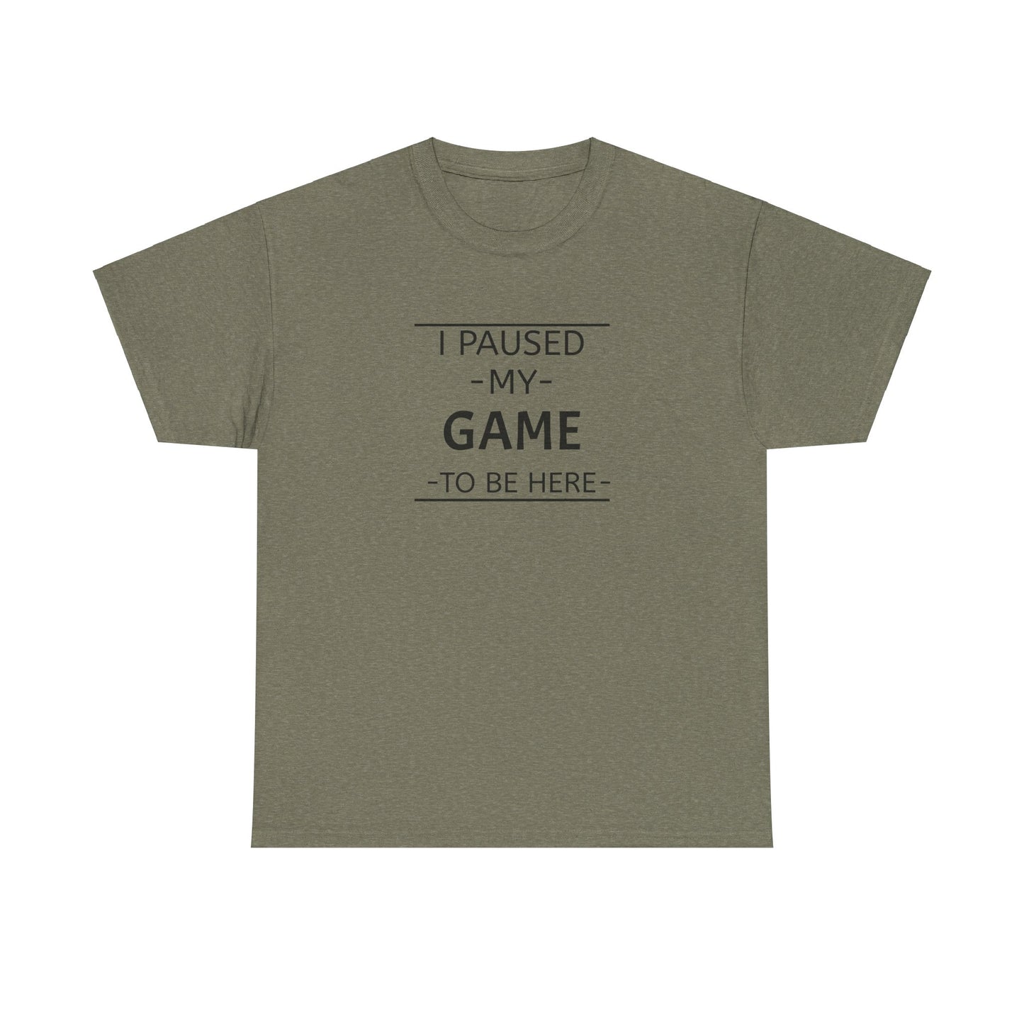 I Paused My Game To Be Here Unisex Heavy Cotton Tee Printify