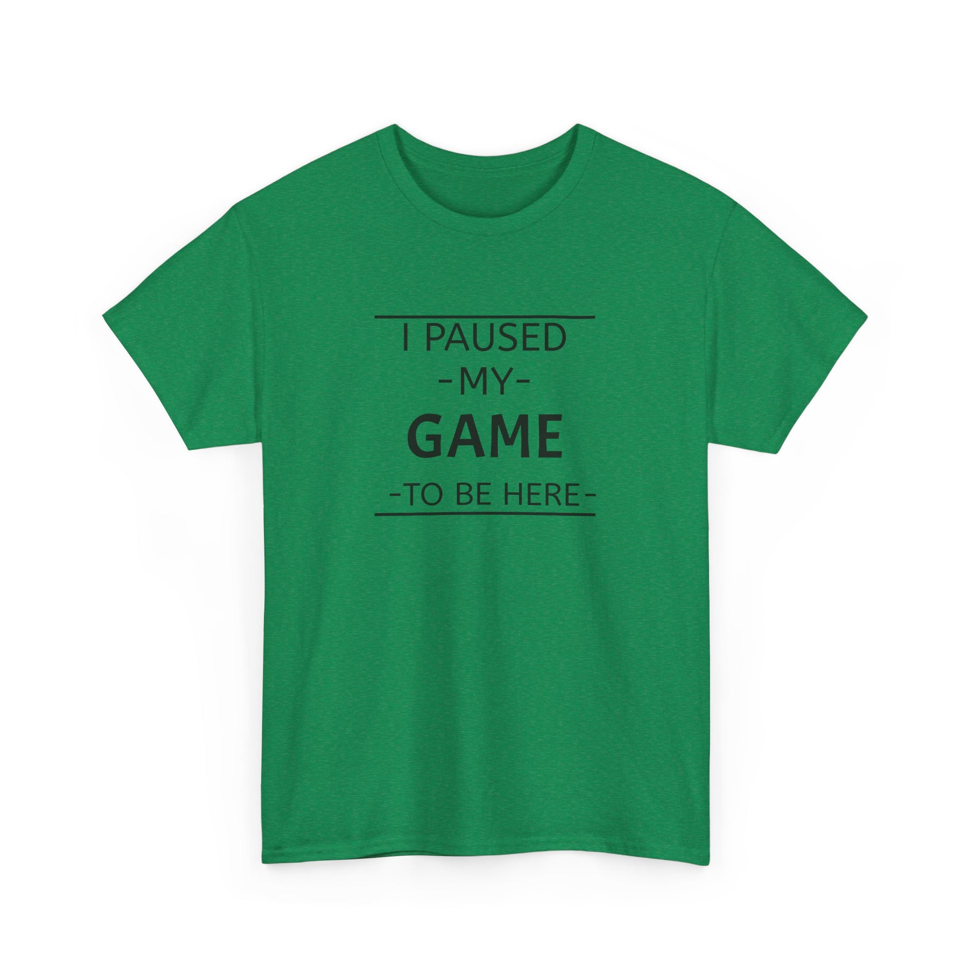 I Paused My Game To Be Here Unisex Heavy Cotton Tee Printify