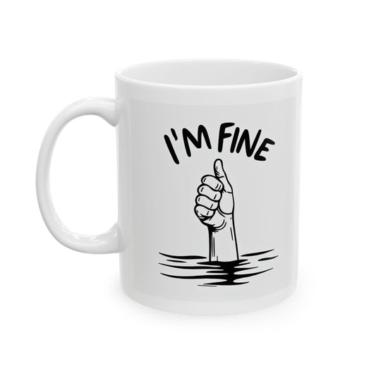 I'm Fine Check Back In 10 Minutes Ceramic Mug, (11oz)