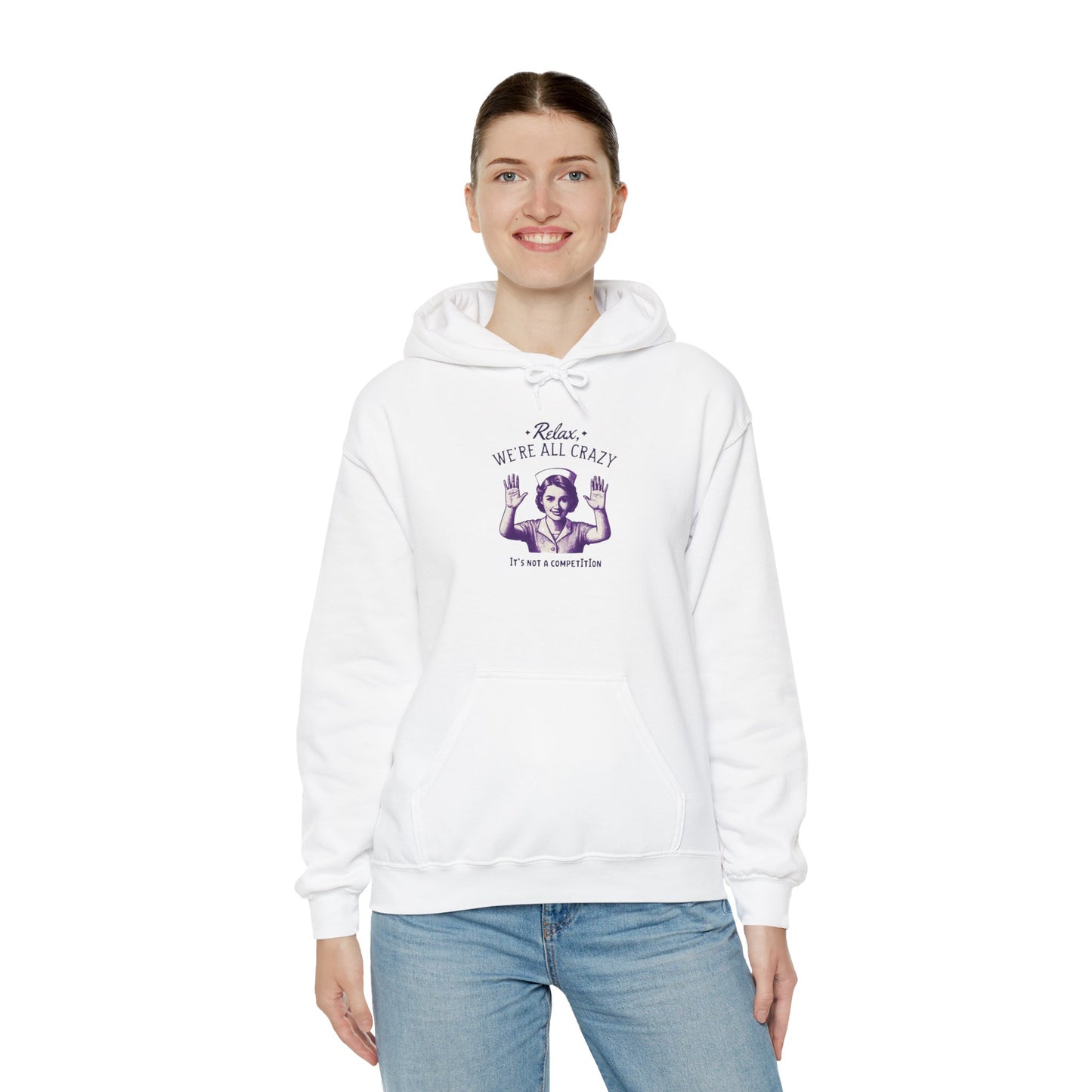 Nurse Hoodie Relax We Are All Crazy Hooded Sweatshirt