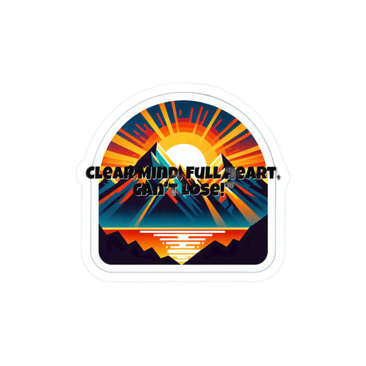 Clear Mind Full Heart Cant Lose – Sobriety Sticker