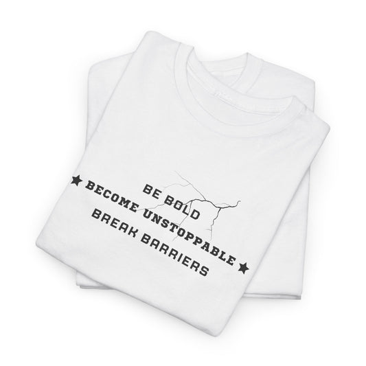 Be Bold Break Barriers Unstoppable Unisex Heavy Cotton Tee