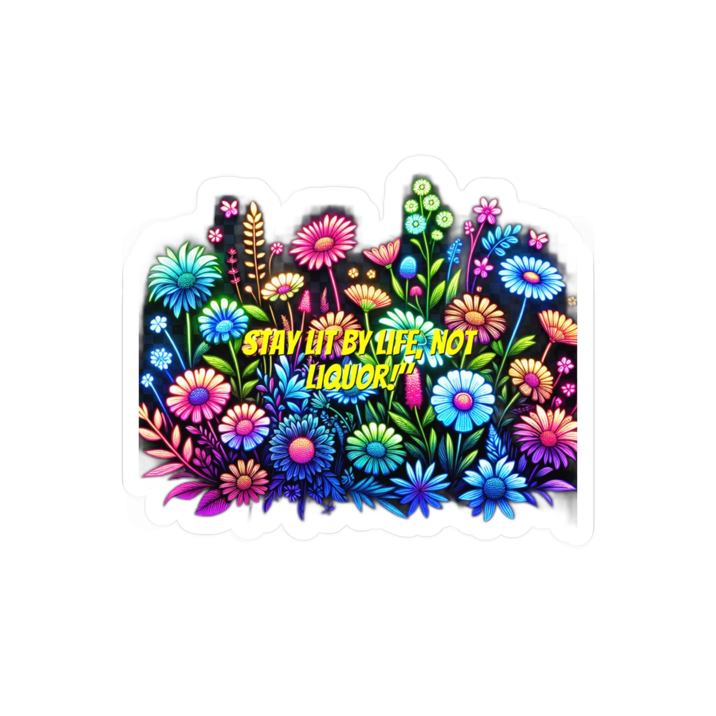 Stay Lit By Life Not Liquor – Sobriety Sticker