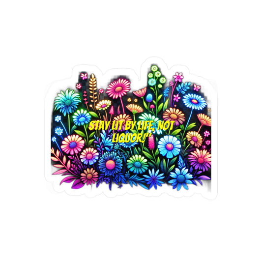 Stay Lit By Life Not Liquor – Sobriety Sticker