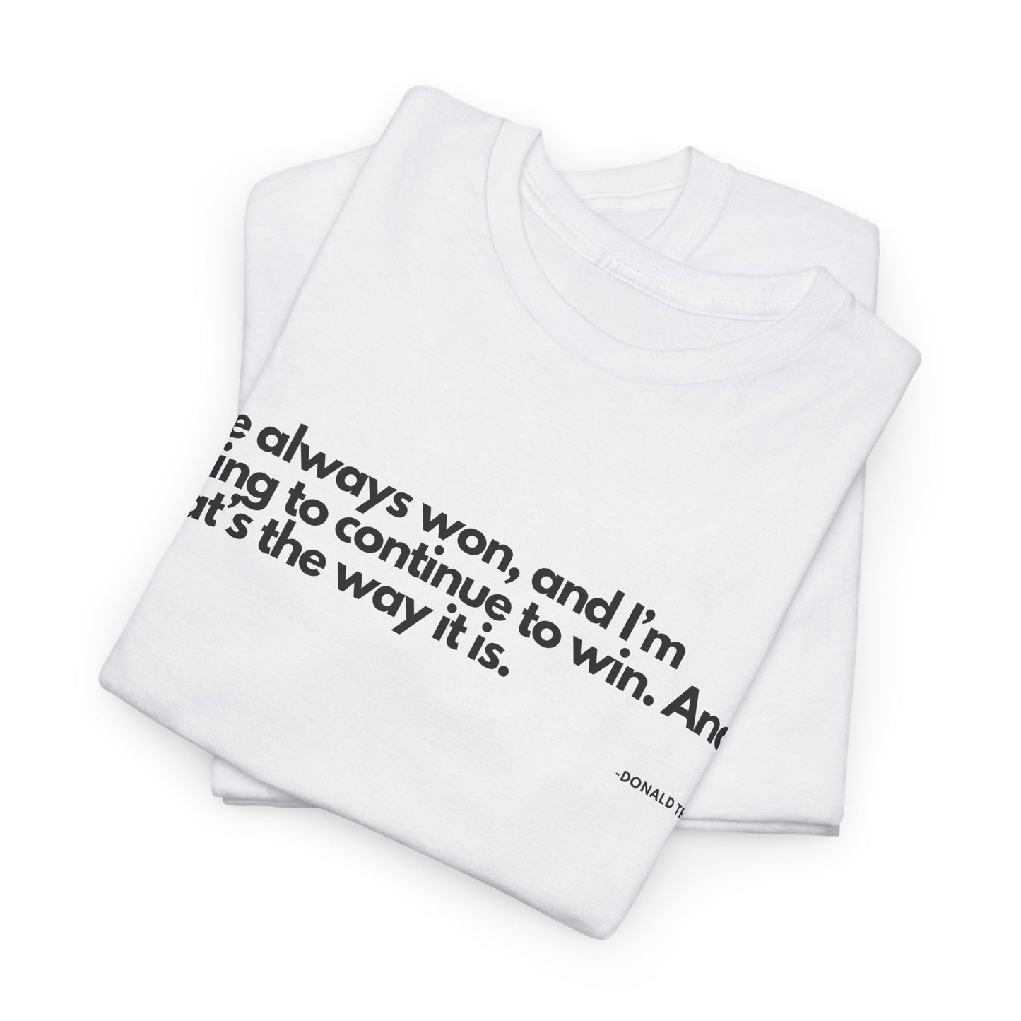 T-Shirt Donald Trump Quote Shirt - Unisex Tee