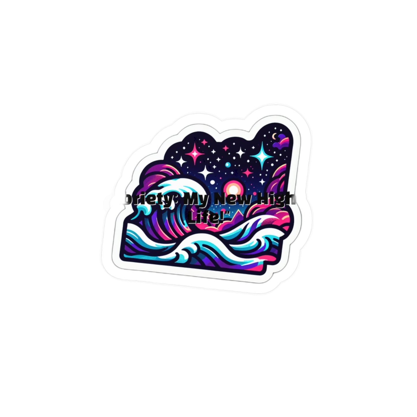Sobriety My New High In Life – Sobriety Sticker