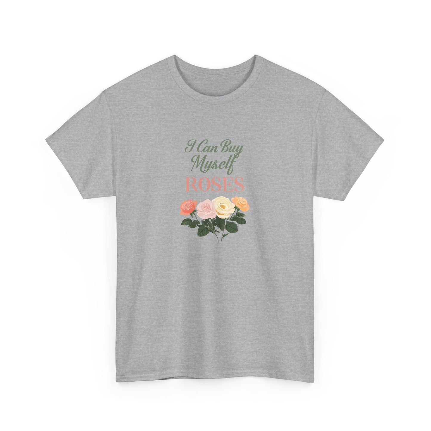 I Can Buy My Own Roses Valentines Dat Unisex Heavy Cotton Tee