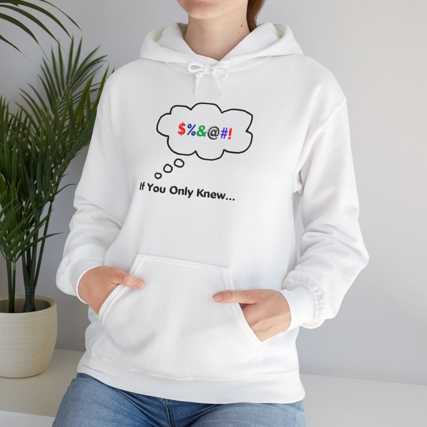 Funny Hooded Sweatshirt If You Only Knew Crazy Shirt Hoodie