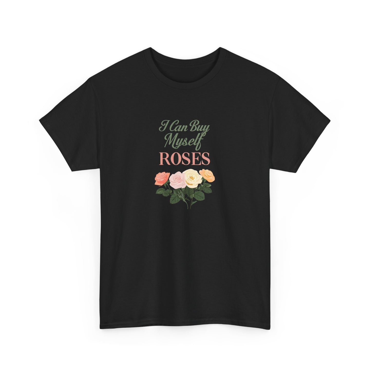 I Can Buy My Own Roses Valentines Dat Unisex Heavy Cotton Tee