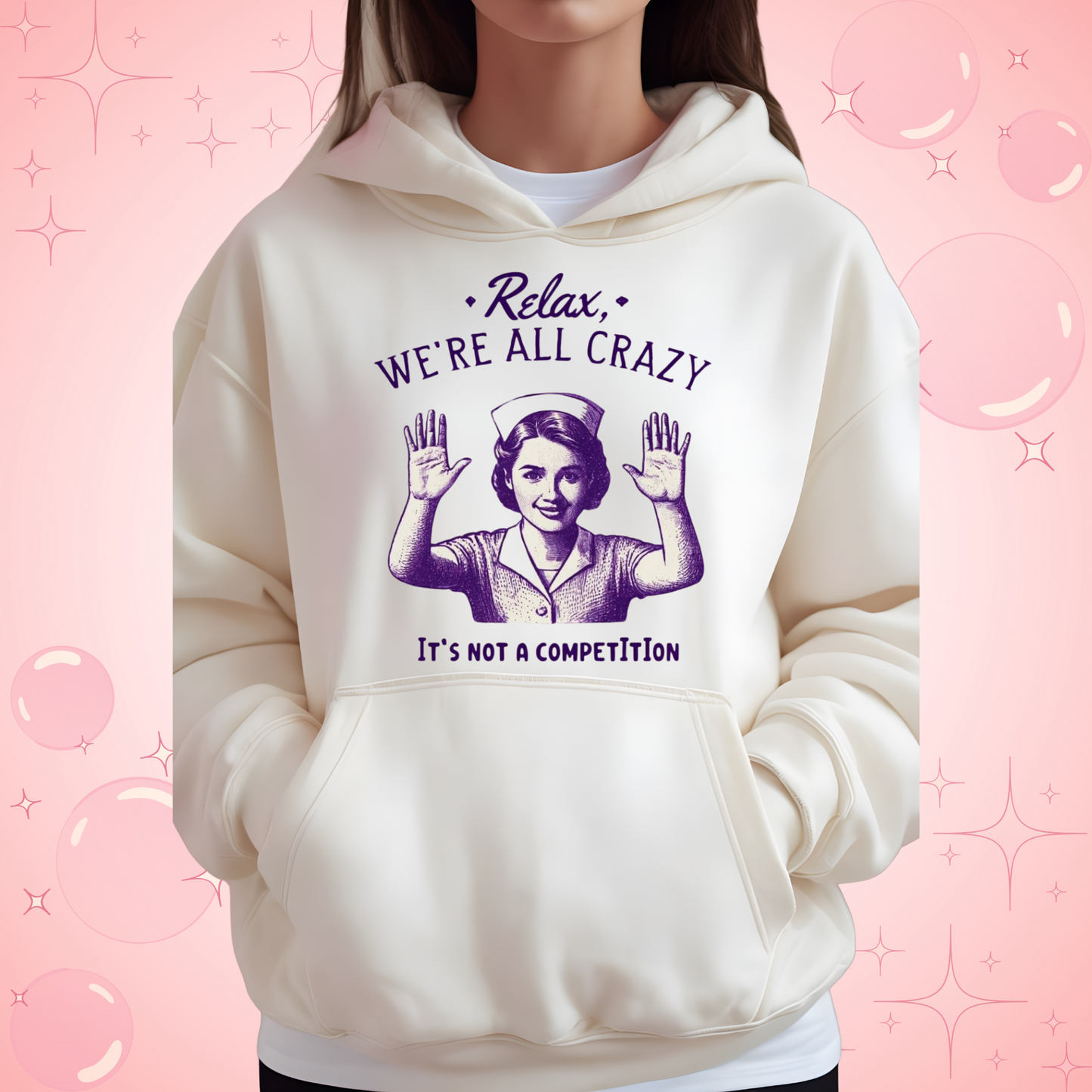 Nurse Hoodie Relax We Are All Crazy Hooded Sweatshirt