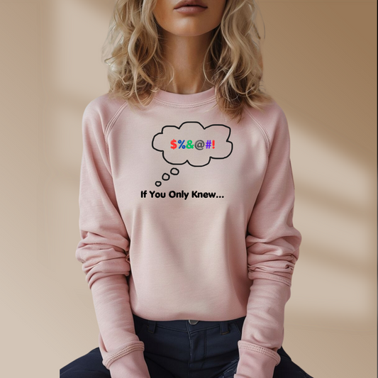 Sweatshirt If You Only Knew Crazy Shirt