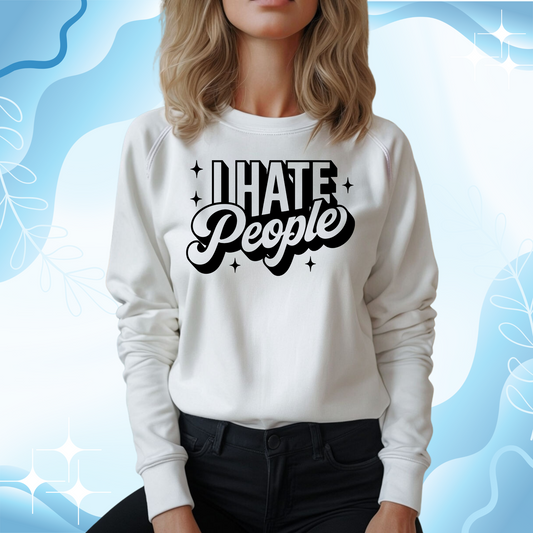 Sweatshirt I Hate People Sarcastic Shirt Gift For Her