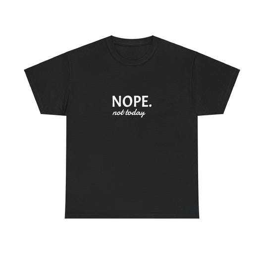 Nope not today Unisex Heavy Cotton Tee Printify