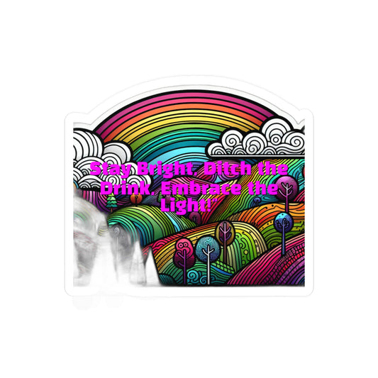 Stay Bright Ditch The Drink Embrace The Light – Sobriety Sticker