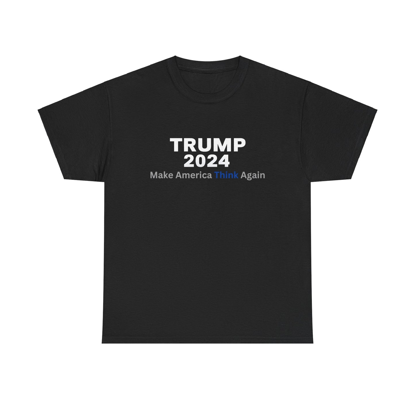 Political Graphic T-Shirt Make America Think Again President Trump