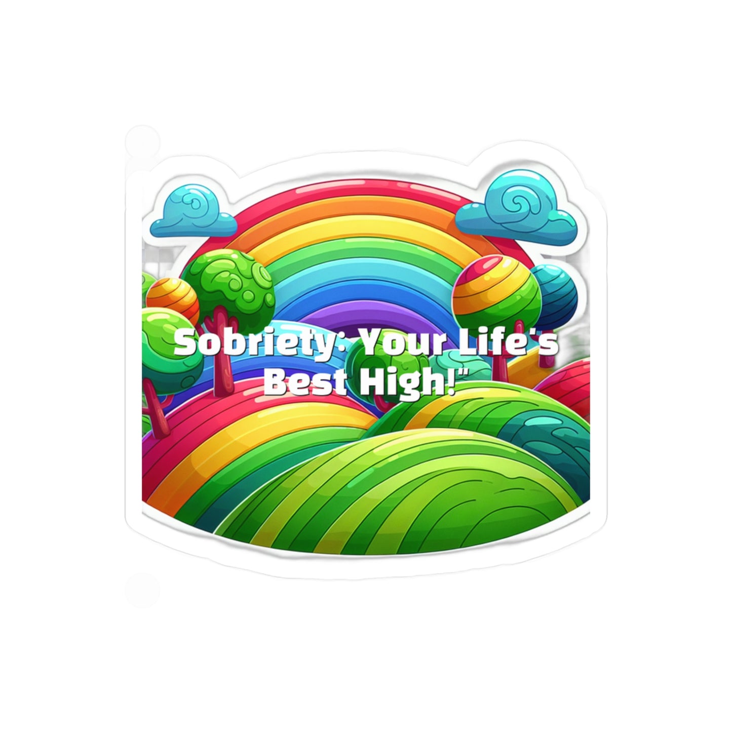 Sobriety Your Lifes Best High – Sobriety Sticker