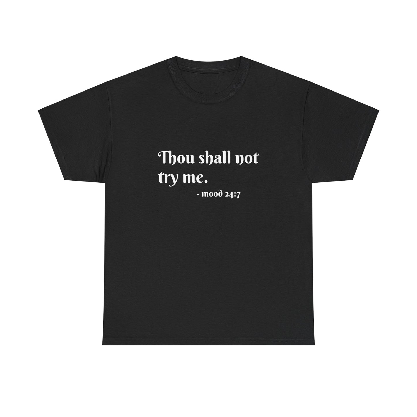 Thou Shall Not Try Me Mood Unisex Heavy Cotton Tee Printify