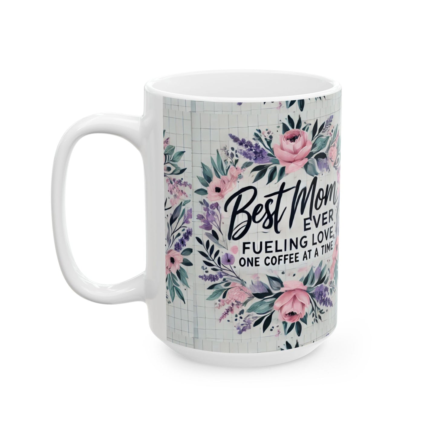 Best Mom Ever Ceramic Coffee Mug, (11oz, 15oz) Printify