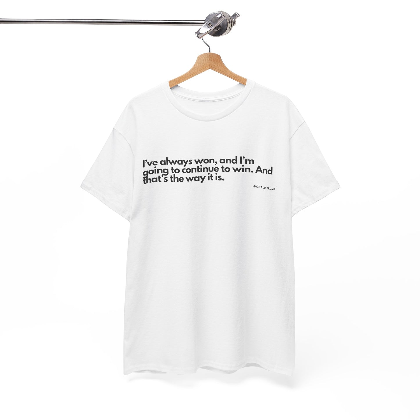 T-Shirt Donald Trump Quote Shirt - Unisex Tee