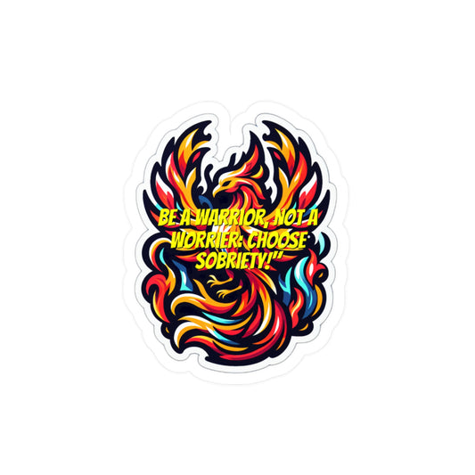 Be A Warrior Not A Worrier Choose Sobriety – Sobriety Sticker